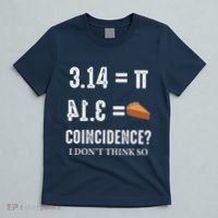 Funny Pi 314 = Pie Coincidence I Think Not Math Pun T-Shirt thumb 5