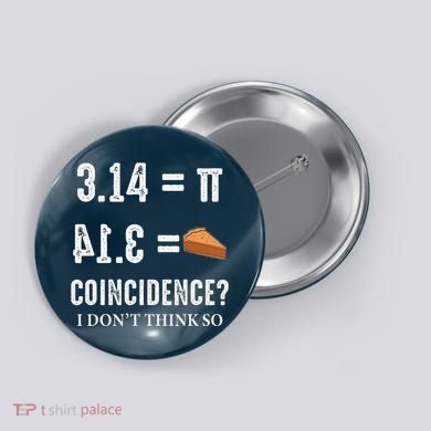 Funny Pi 314 = Pie Coincidence I Think Not Math Pun Button
