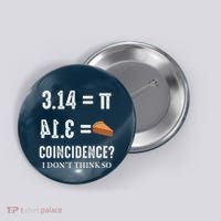 Funny Pi 314 = Pie Coincidence I Think Not Math Pun Button thumb 0