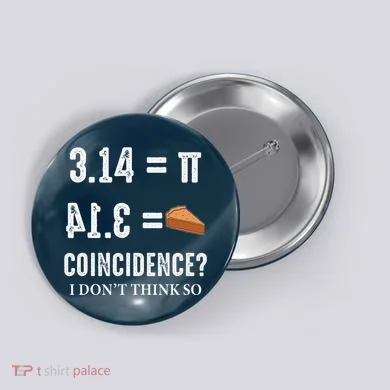 Funny Pi 314 = Pie Coincidence I Think Not Math Pun Button
