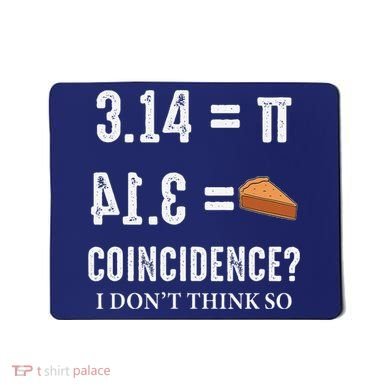 Funny Pi 314 = Pie Coincidence I Think Not Math Pun Mousepad