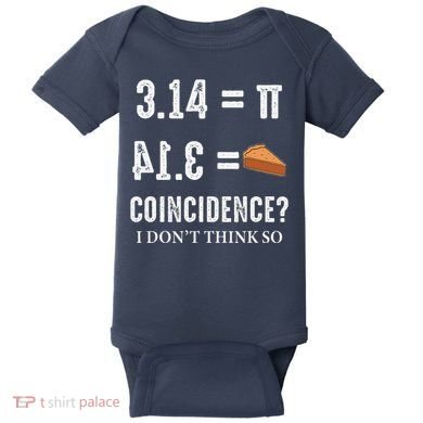 Funny Pi 314 = Pie Coincidence I Think Not Math Pun Baby Bodysuit
