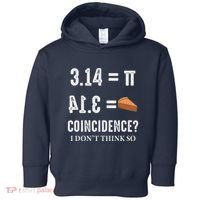 Funny Pi 314 = Pie Coincidence I Think Not Math Pun Toddler Hoodie thumb 0