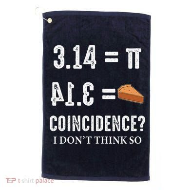 Funny Pi 314 = Pie Coincidence I Think Not Math Pun Golf Towel