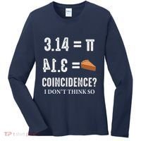 Funny Pi 314 = Pie Coincidence I Think Not Math Pun Women's Long Sleeve Shirt thumb 0