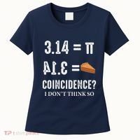 Funny Pi 314 = Pie Coincidence I Think Not Math Pun Women's T-Shirt thumb 0