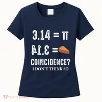 Funny Pi 314 = Pie Coincidence I Think Not Math Pun Women's T-Shirt thumb 0