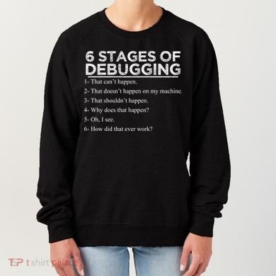 Funny Programmer 6 Stages Of Debugging Women's Sweatshirt