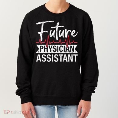 Future Physician Assistant Funny Pa Medical Student Graphic Gift Women's Sweatshirt