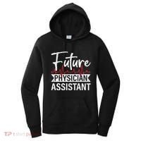 Future Physician Assistant Funny Pa Medical Student Graphic Gift Women's Hoodie thumb 0