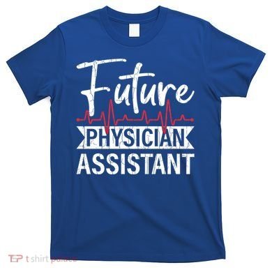 Future Physician Assistant Funny Pa Medical Student Graphic Gift T-Shirt