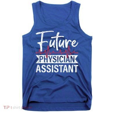 Future Physician Assistant Funny Pa Medical Student Graphic Gift Tank Top