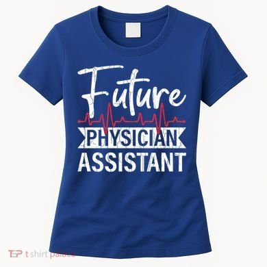 Future Physician Assistant Funny Pa Medical Student Graphic Gift Women's T-Shirt