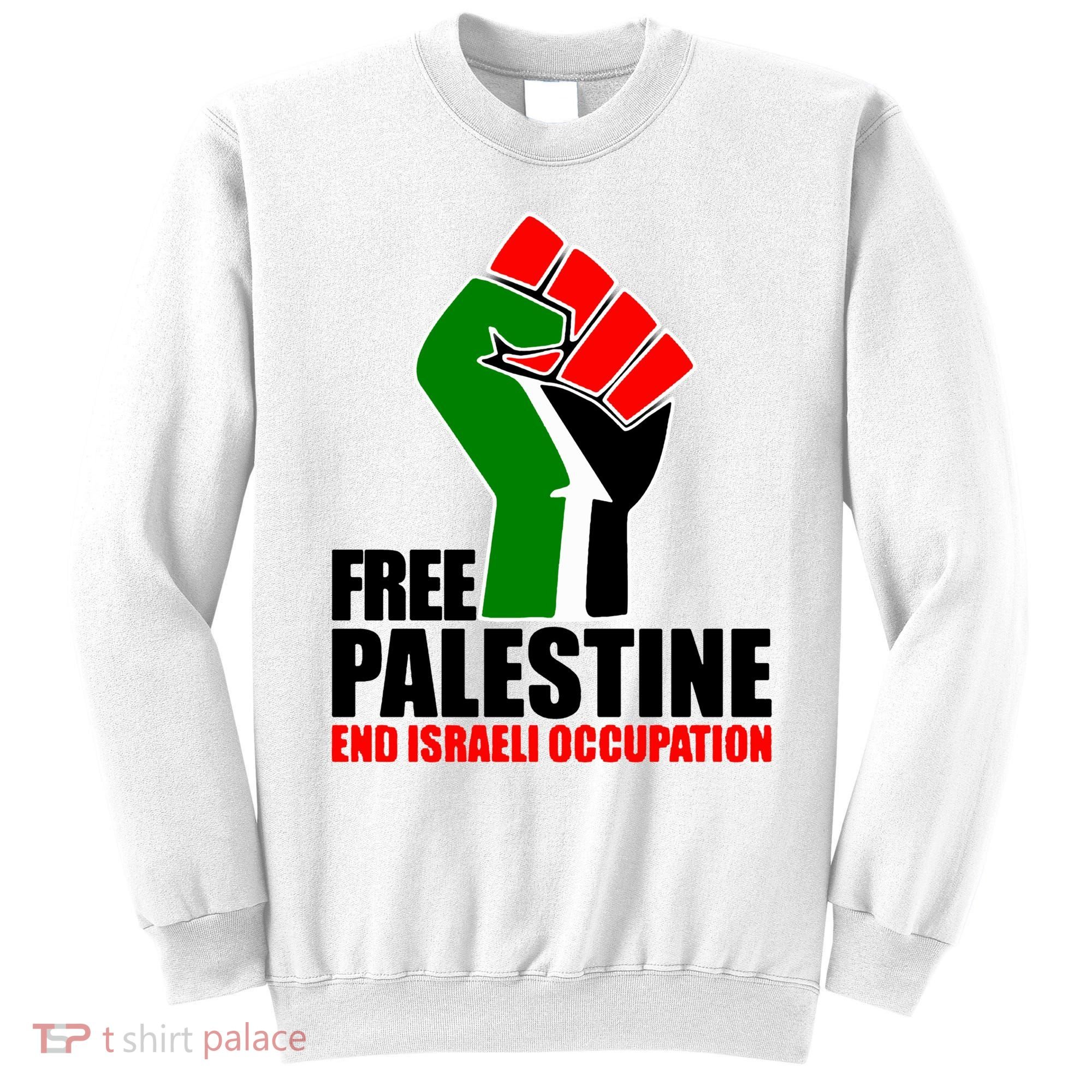 Free Palestine And End Israeli Occupation Sweatshirt