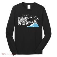 Funny Penguins Against Authoritarian Ice Holes Sarcastic  Long Sleeve Shirt thumb 0