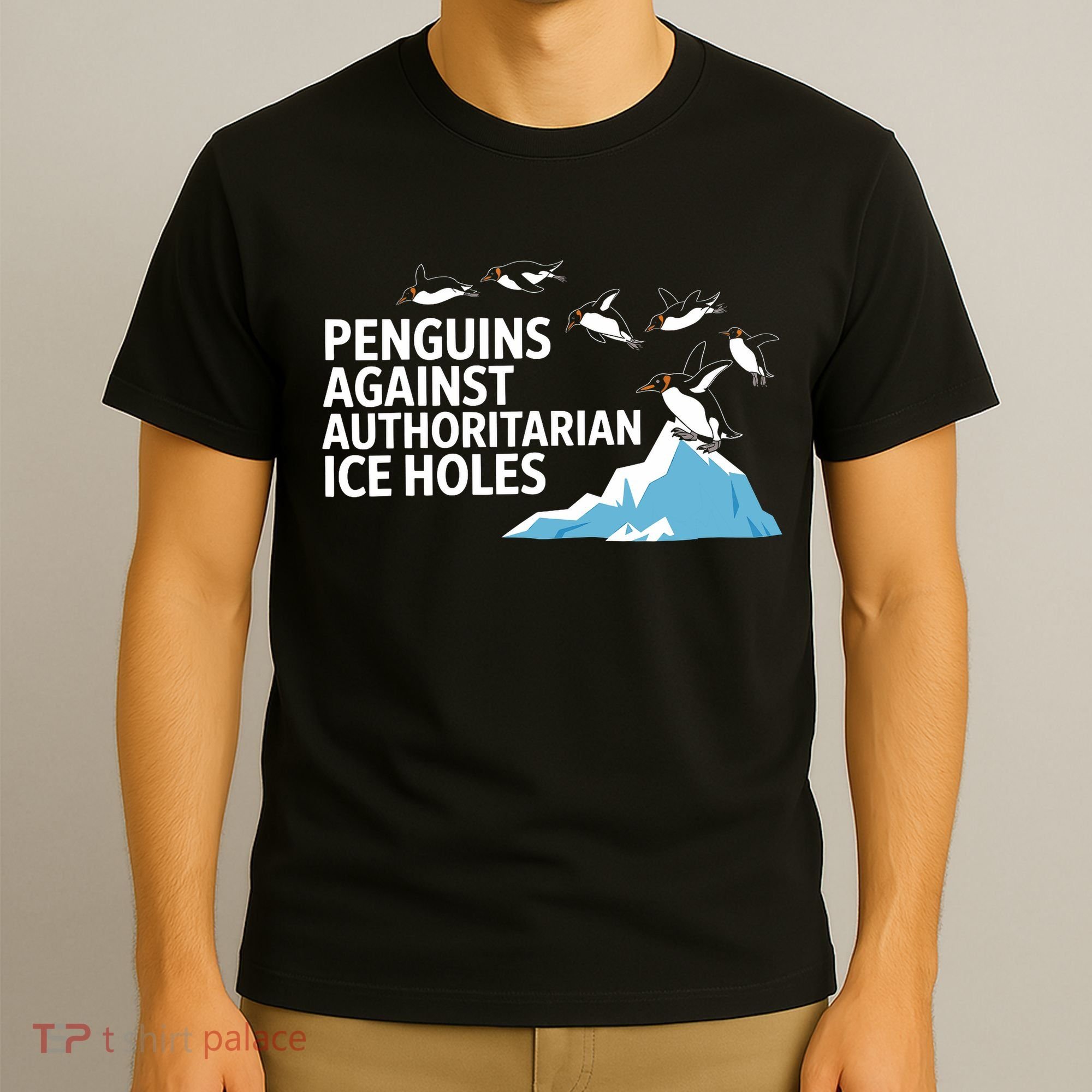 Funny Penguins Against Authoritarian Ice Holes Sarcastic  T-Shirt