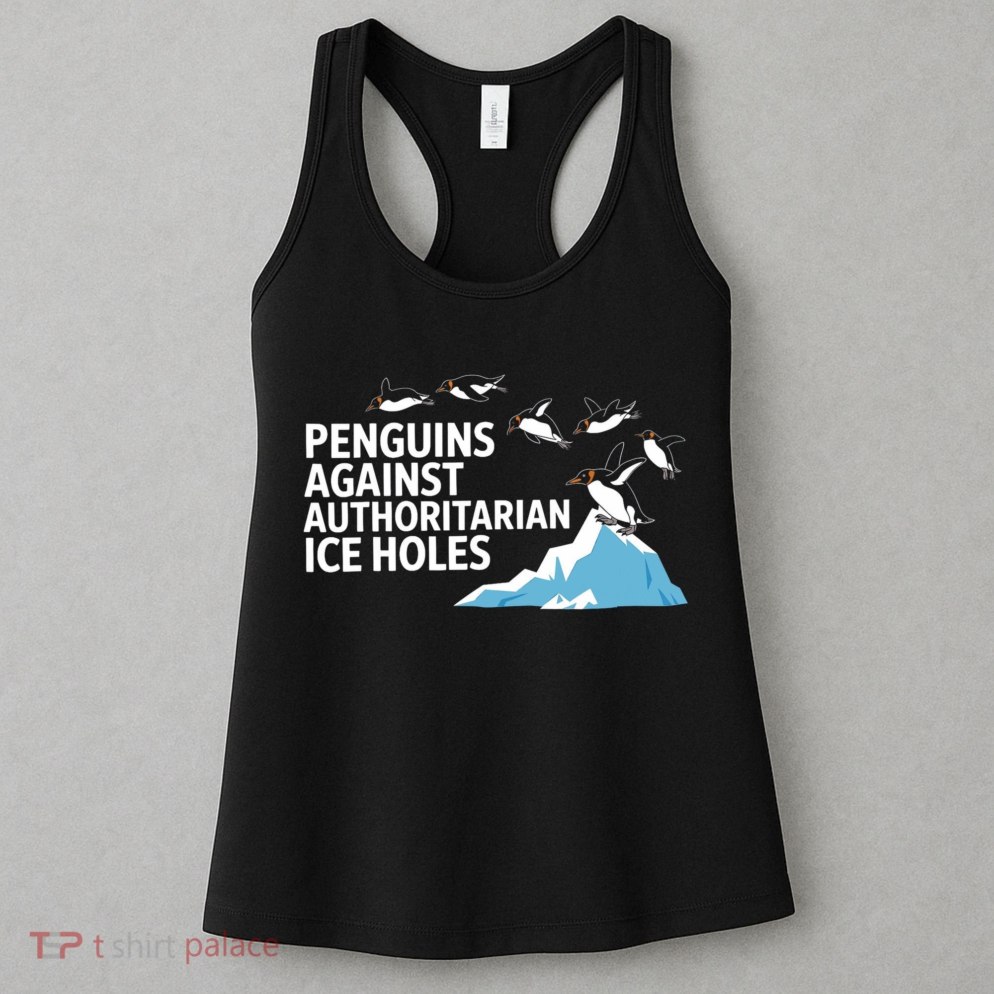 Funny Penguins Against Authoritarian Ice Holes Sarcastic  Women's Tank Top