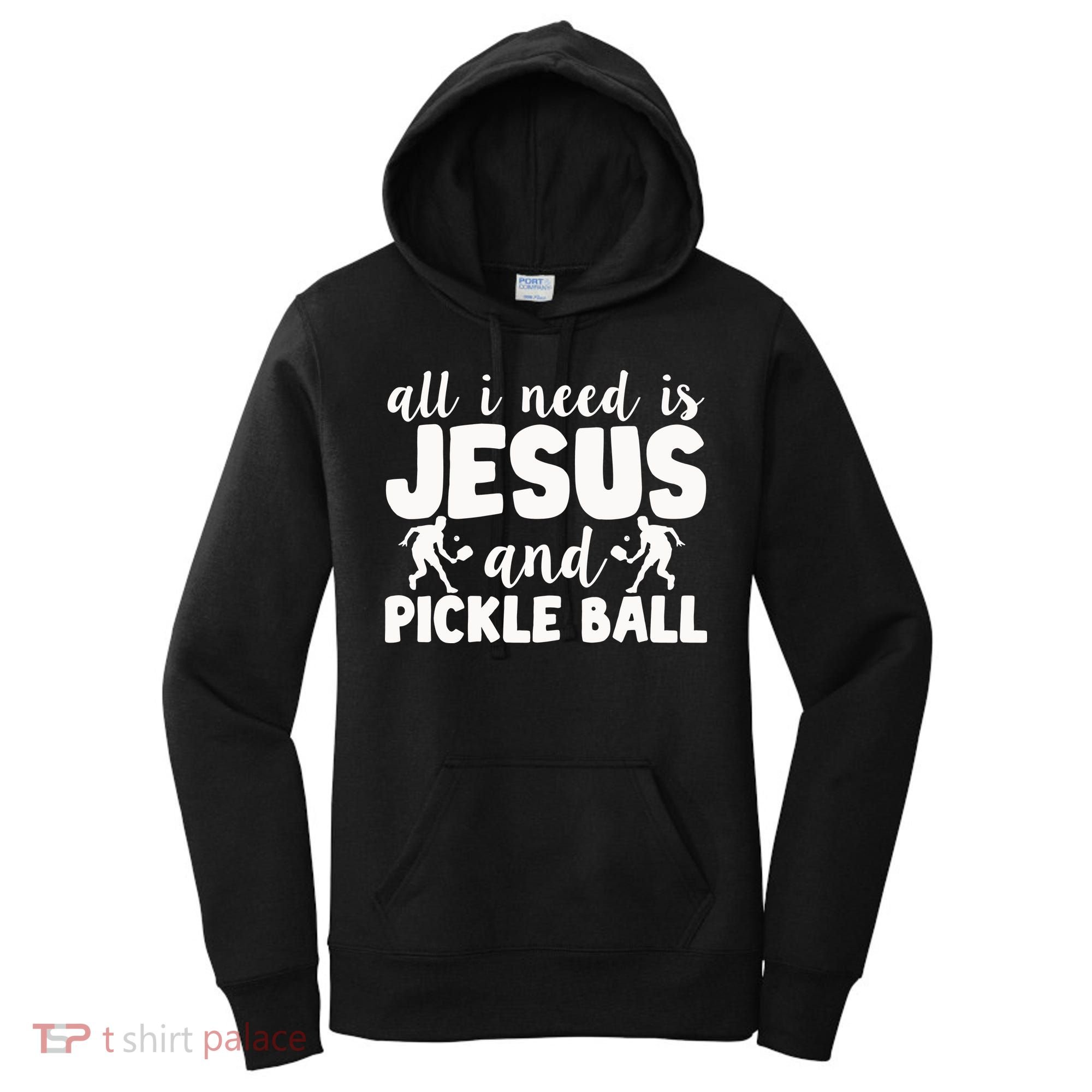 Funny Pickleball All I Need Is Jesus And PickleBall Women's Hoodie