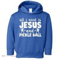 Funny Pickleball All I Need Is Jesus And PickleBall Toddler Hoodie thumb 0