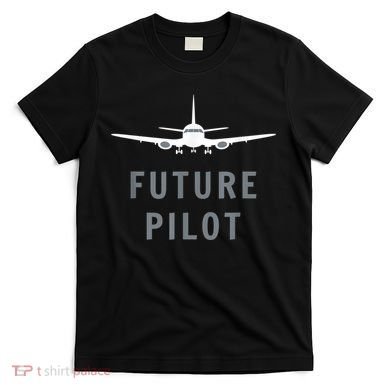 Future Pilot Airplane Pilot Aviation Gift T-Shirt