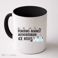 Funny Penguins Against Authoritarian Ice Holes Protest Coffee Mug thumb 0