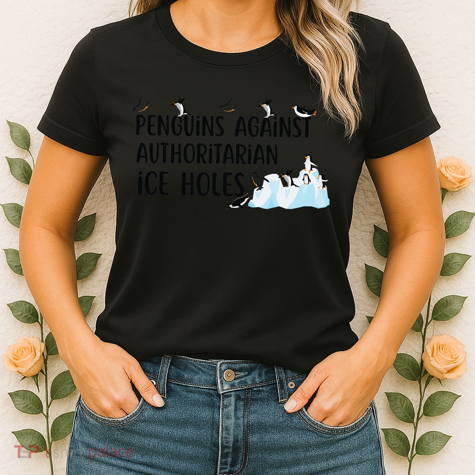 Funny Penguins Against Authoritarian Ice Holes Protest Women's T-Shirt