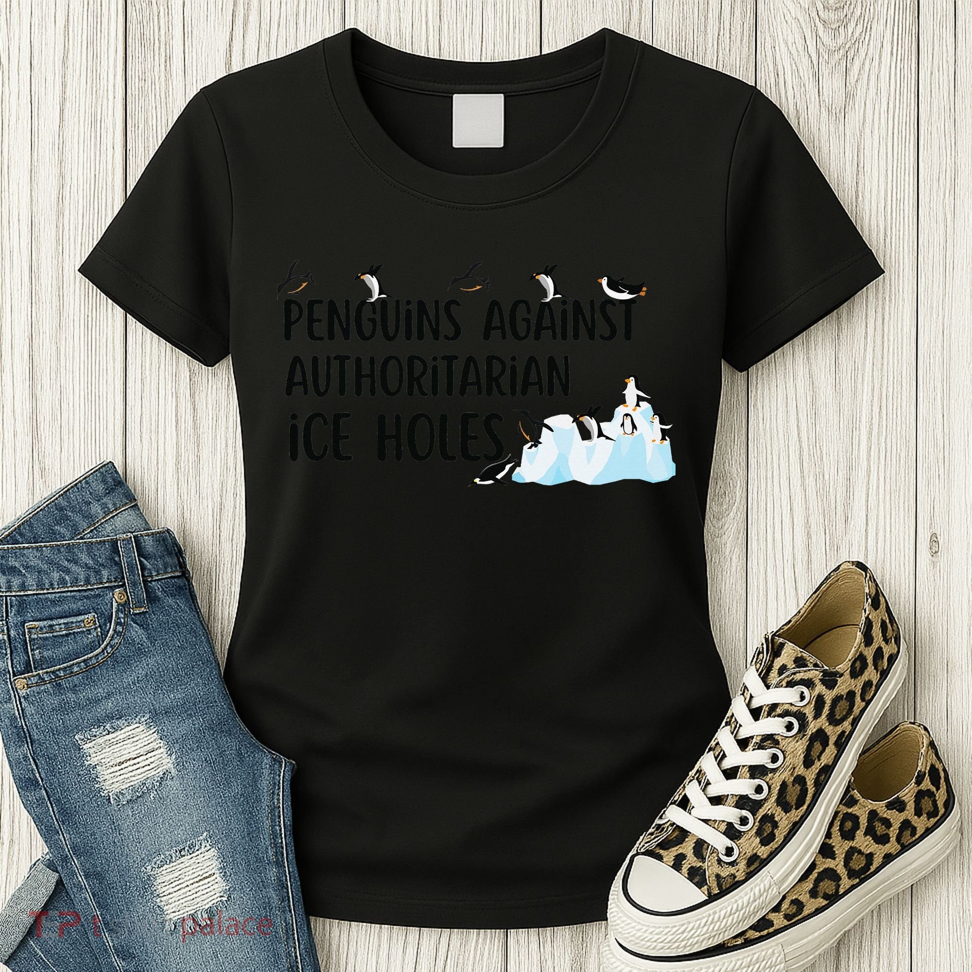 Funny Penguins Against Authoritarian Ice Holes Protest Women's T-Shirt