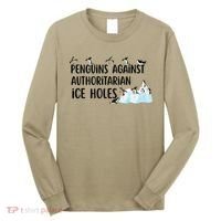 Funny Penguins Against Authoritarian Ice Holes Protest Long Sleeve Shirt thumb 0