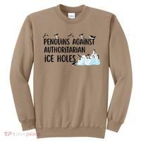 Funny Penguins Against Authoritarian Ice Holes Protest Sweatshirt thumb 0