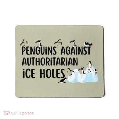 Funny Penguins Against Authoritarian Ice Holes Protest Mousepad
