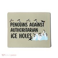 Funny Penguins Against Authoritarian Ice Holes Protest Mousepad thumb 0