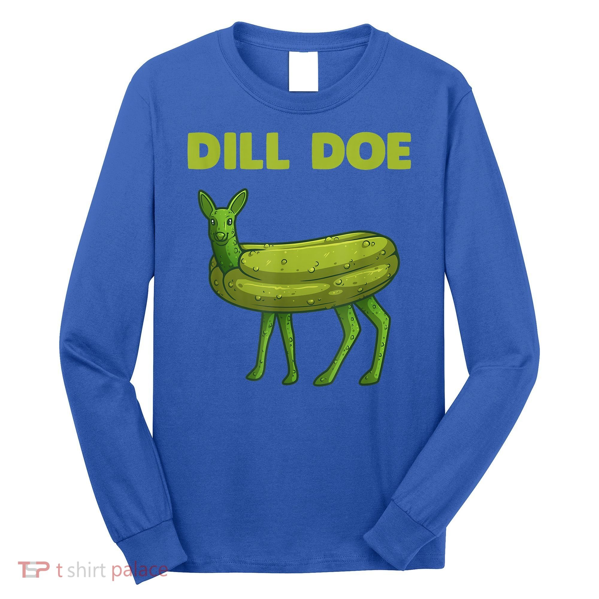 Funny Pickle Art Gift Dill Doe Deer Green Dill Long Sleeve Shirt