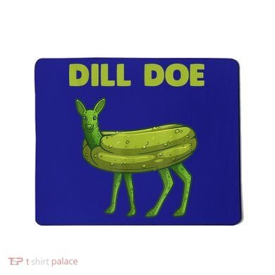 Funny Pickle Art Gift Dill Doe Deer Green Dill Mousepad