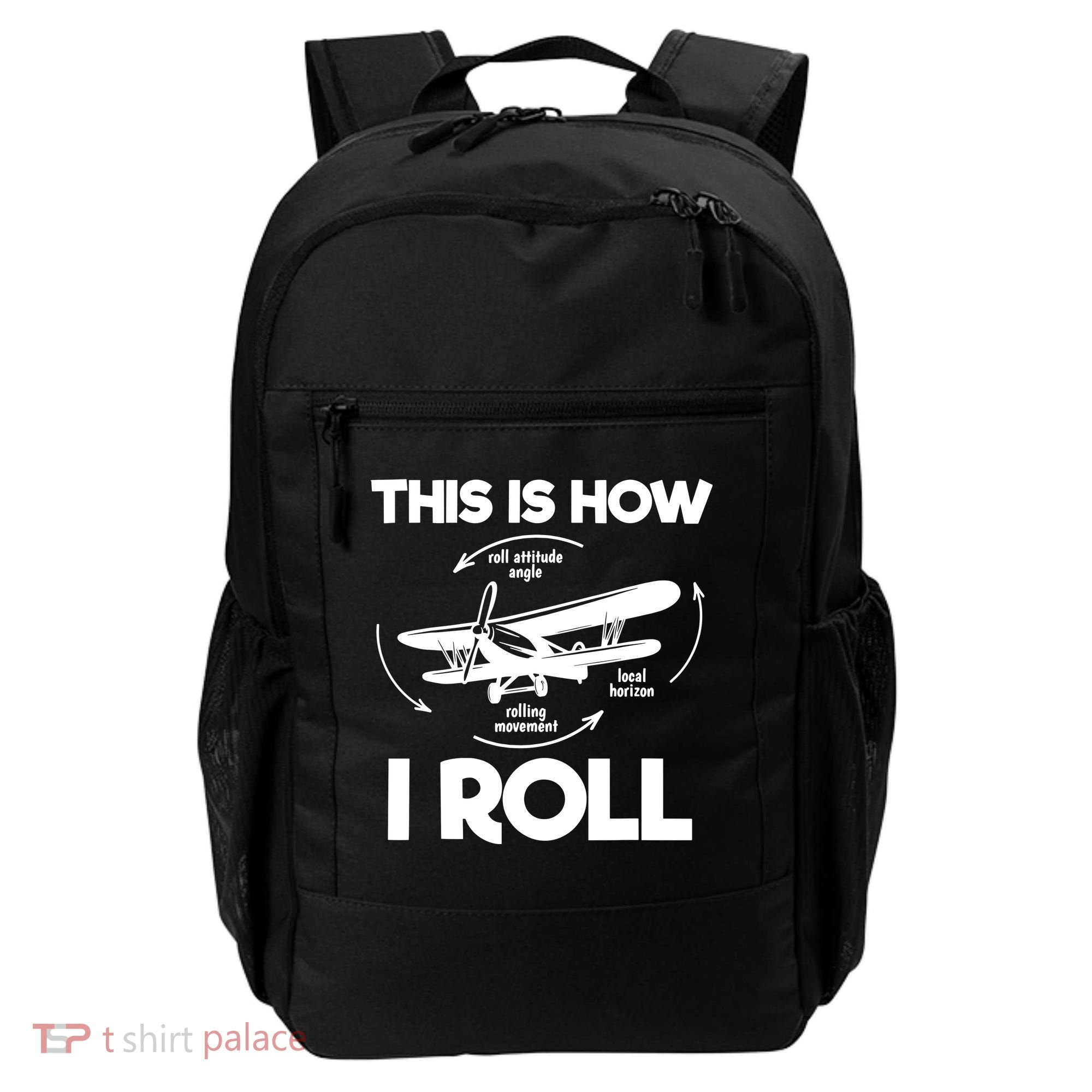 Funny Pilot Airplane Lover Aviation Pilot How I Roll Backpack