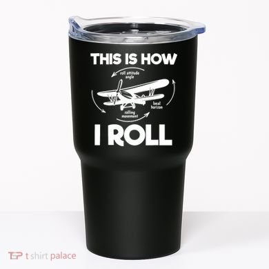 Funny Pilot Airplane Lover Aviation Pilot How I Roll Tumbler