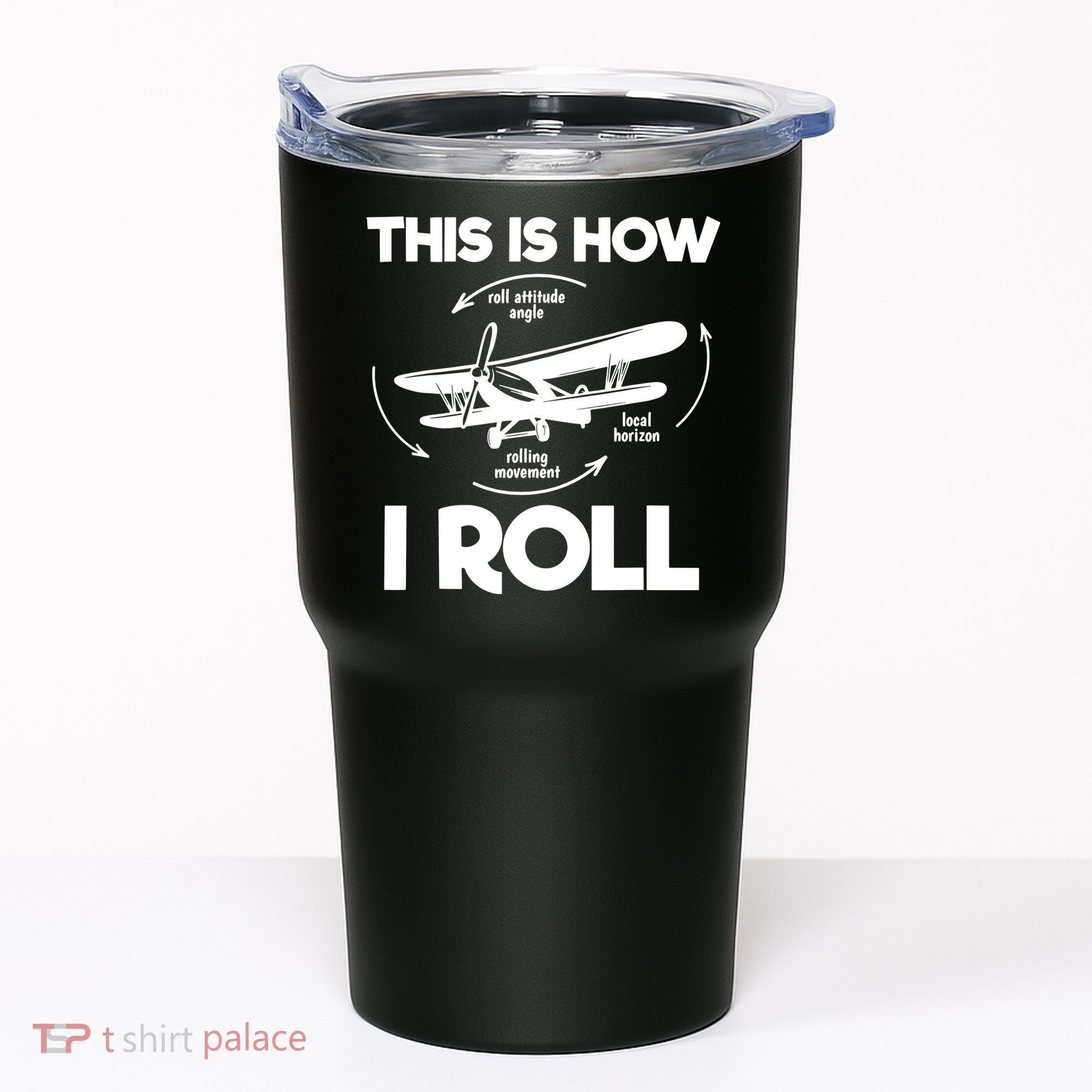 Funny Pilot Airplane Lover Aviation Pilot How I Roll Tumbler