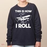 Funny Pilot Airplane Lover Aviation Pilot How I Roll Women's Sweatshirt thumb 0
