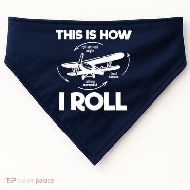 Funny Pilot Airplane Lover Aviation Pilot How I Roll USA-Made Doggie Bandana
