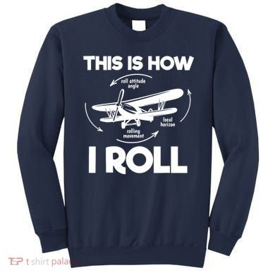 Funny Pilot Airplane Lover Aviation Pilot How I Roll Sweatshirt