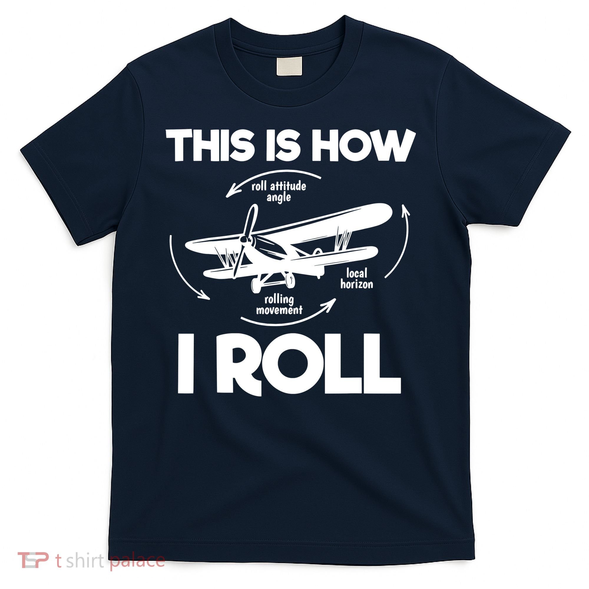 Funny Pilot Airplane Lover Aviation Pilot How I Roll T-Shirt