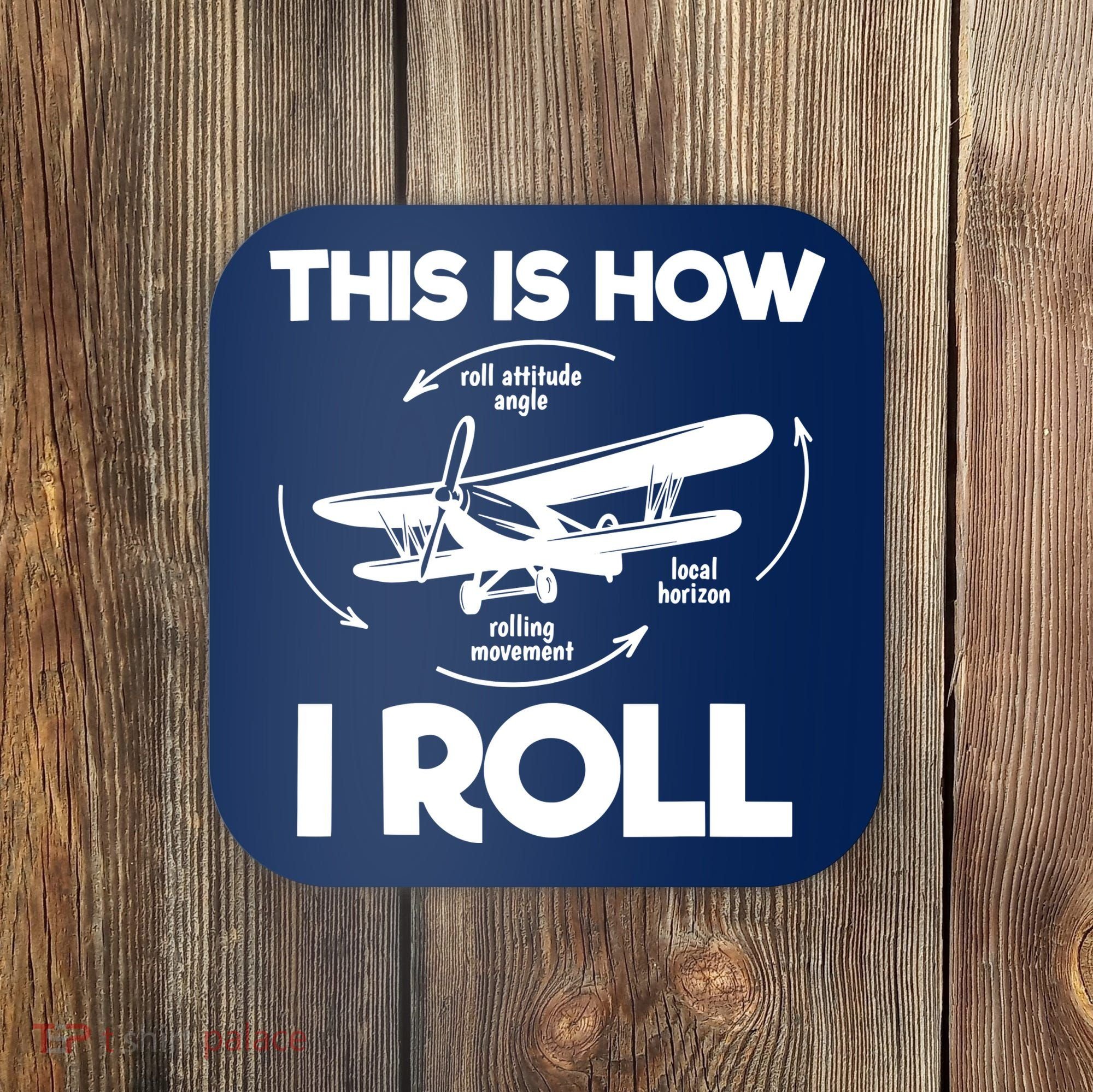 Funny Pilot Airplane Lover Aviation Pilot How I Roll Coaster