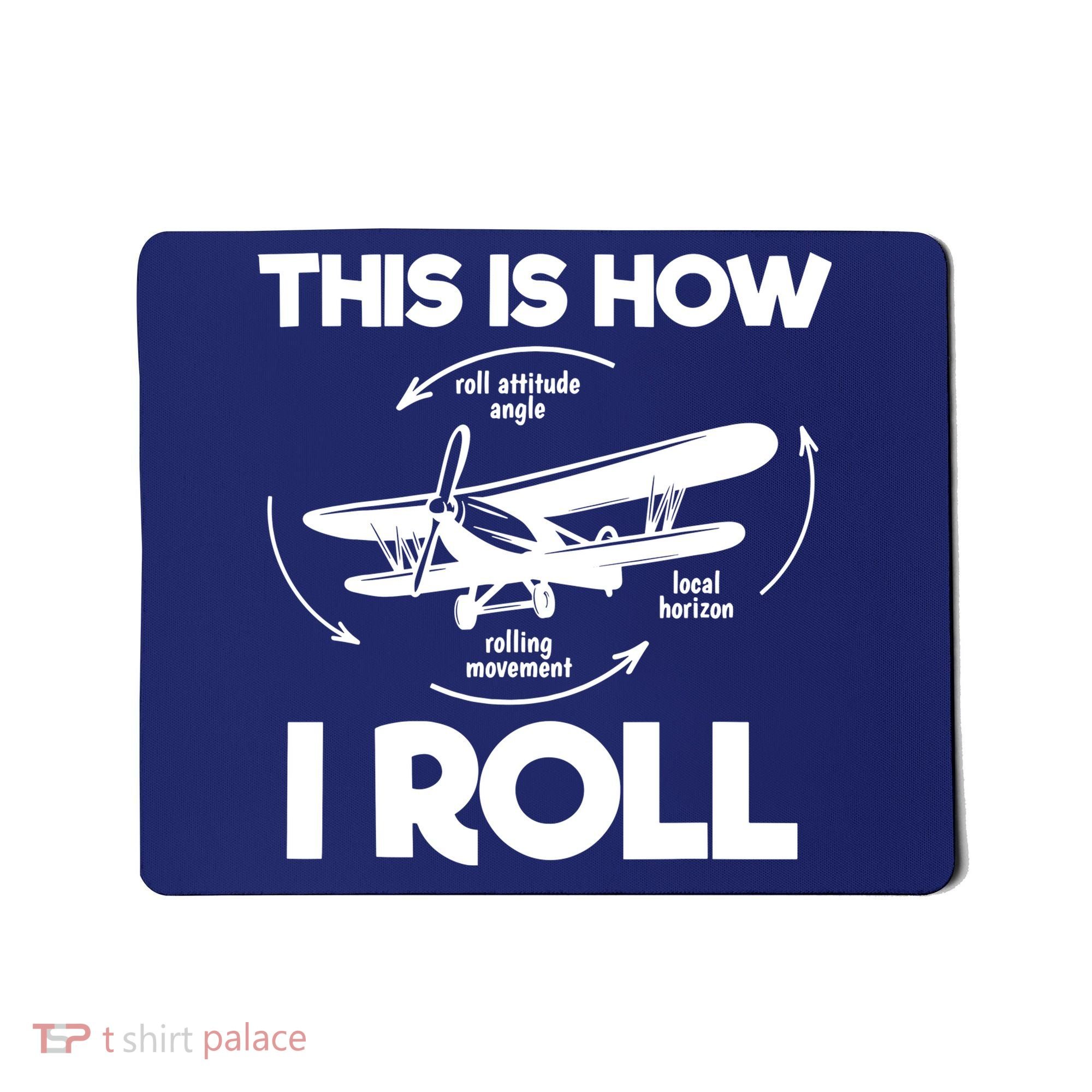 Funny Pilot Airplane Lover Aviation Pilot How I Roll Mousepad