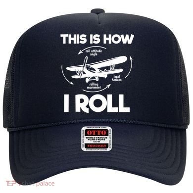 Funny Pilot Airplane Lover Aviation Pilot How I Roll Hat
