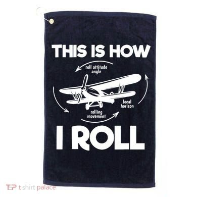 Funny Pilot Airplane Lover Aviation Pilot How I Roll Golf Towel
