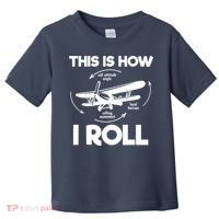 Funny Pilot Airplane Lover Aviation Pilot How I Roll Toddler T-Shirt thumb 0