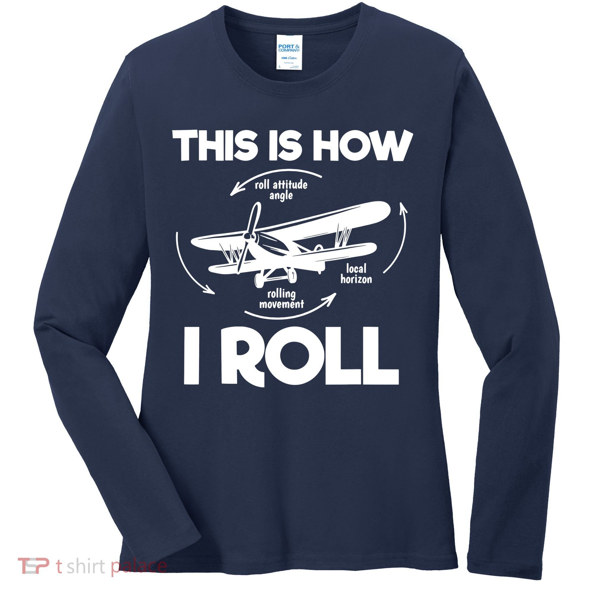 Funny Pilot Airplane Lover Aviation Pilot How I Roll Women's Long Sleeve Shirt