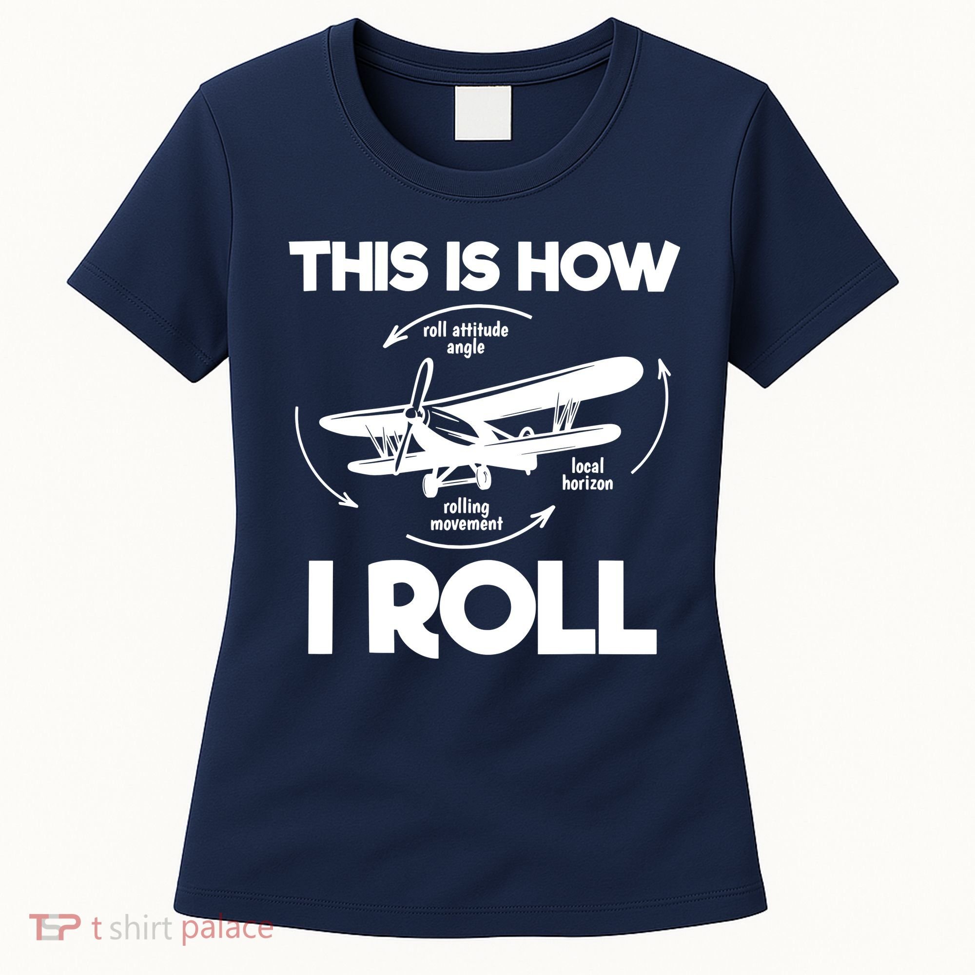 Funny Pilot Airplane Lover Aviation Pilot How I Roll Women's T-Shirt