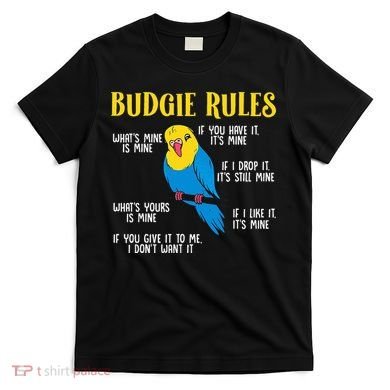 funny Parakeet Budgie Rules Bird Budgerigar T-Shirt