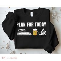 Funny Pontoon Boat Plan for Today Beer Boating  Sweatshirt thumb 2