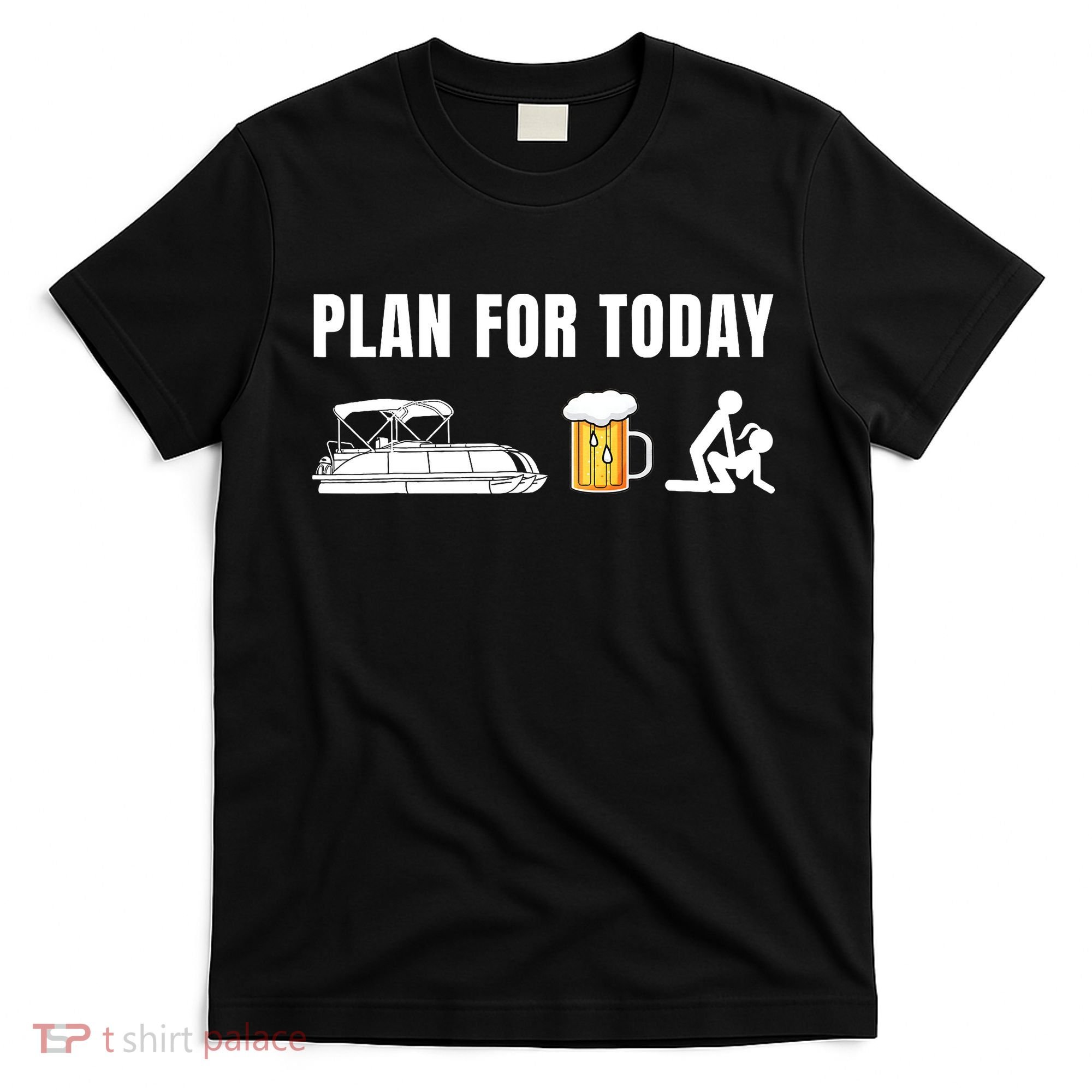 Funny Pontoon Boat Plan for Today Beer Boating  T-Shirt